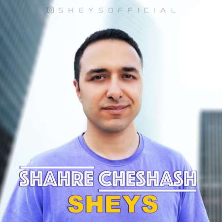 Sheys – Shahre Cheshash